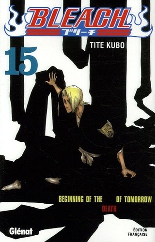 Bleach Tome 15 : Beginning of the Death of Tomorrow