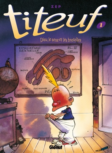 Titeuf Tome 1 : Dieu, le sexe et les bretelles