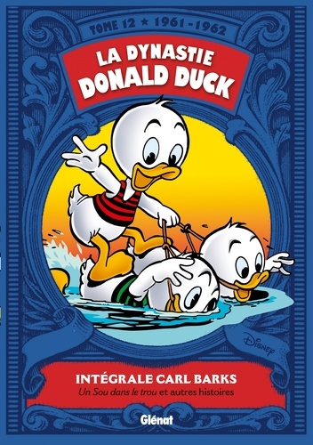 La dynastie Donald Duck Tome 12 : Un sou dans le trou et autres histoires (1961-1962)