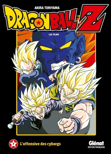 Dragon Ball Z Les films Tome 7 : L'offensive des cyborgs