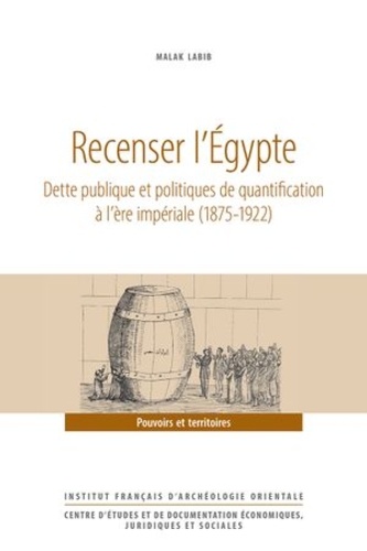 Recenser l'Egypte. Dette publique et politiques de quantification à l'ère impériale (1875-1922)