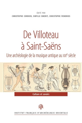 De Villoteau à Saint-Saëns. Une archéologie de la musique antique au XIXe siècle