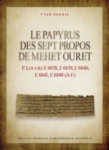 Le papyrus des Sept Propos de Mehet Ouret. P. Louvre E 6838, E 6839, E 6840, E 6841, E 6848 (A-E)