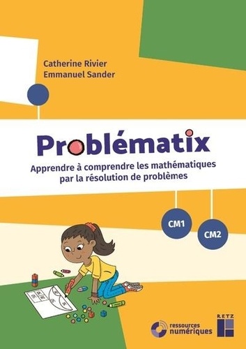 Problématix CM1/CM2 + ressources numériques. Apprendre à comprendre les mathématiques par la résolution de problèmes