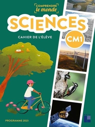 Sciences CM1 Comprendre le monde. Cahier de l'élève