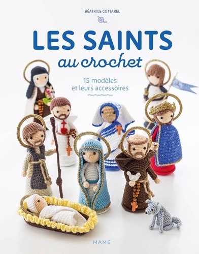 Les saints au crochet. 15 modèles et leurs accessoires