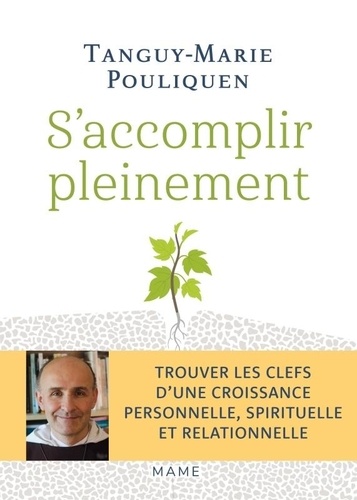 S'accomplir pleinement. Trouver les clefs dune croissance personnelle, spirituelle et relationnelle