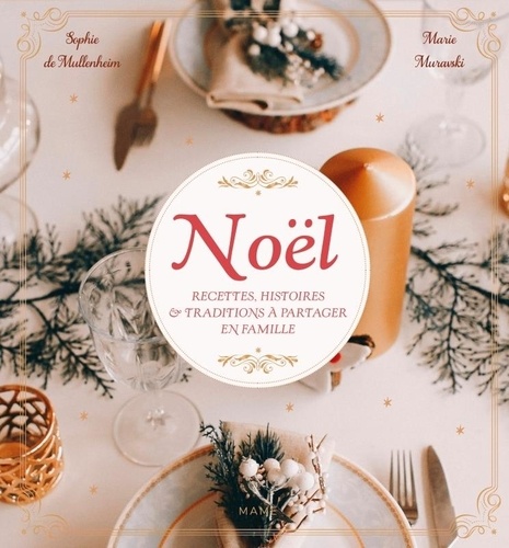 Noël. Recettes, histoires & traditions à partager en famille