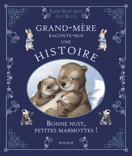 Grand-mère raconte-moi une histoire. Bonne nuit petites marmottes !