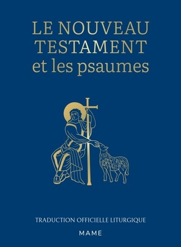 Le nouveau testament et les psaumes. Traduction officielle liturgique