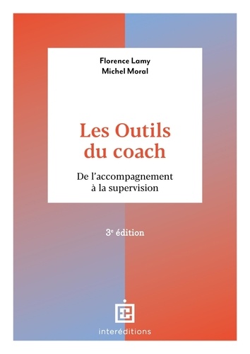 Les outils du coach. Bien les choisir, bien les organiser, 3e édition