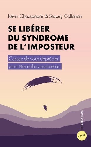 Se libérer du syndrome de l'imposteur. Cessez de vous déprécier pour être enfin vous-même