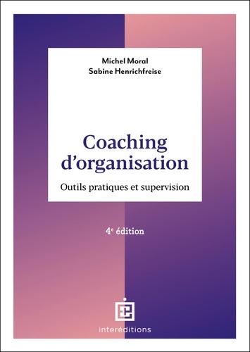 Coaching d'organisation. Outils pratiques et supervision, 4e édition