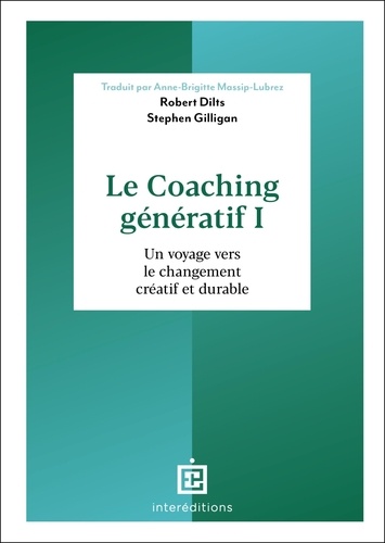 Le Coaching génératif. Tom 1, Un voyage vers le changement créatif et durable