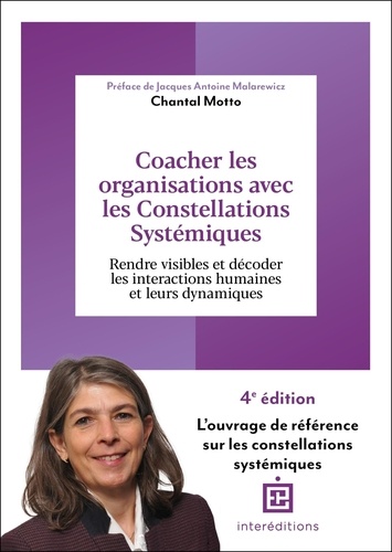 Coacher les organisations avec les constellations systémiques. Rendre visible et décoder les interactions humaines et leurs dynamiques, 4e édition