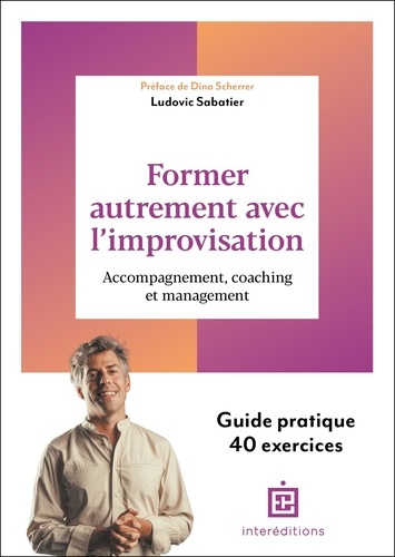 Former autrement avec l'improvisation. Accompagnement, coaching et management