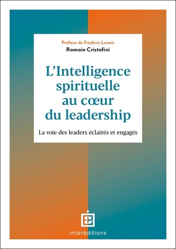 L'intelligence spirituelle au coeur du leadership. La voie des leaders éclairés et engagés