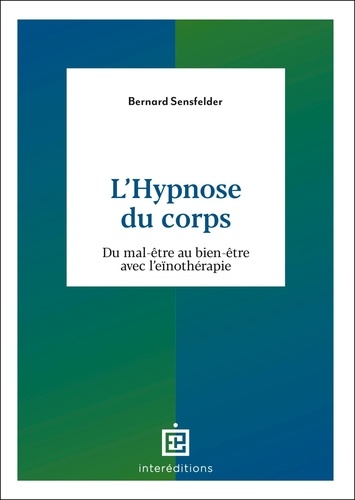 L'Hypnose du corps. Du mal-être au bien-être avec l'eïnothérapie