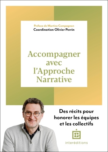 Accompagner avec l'approche narrative. Des récits pour honorer les équipes et les collectifs