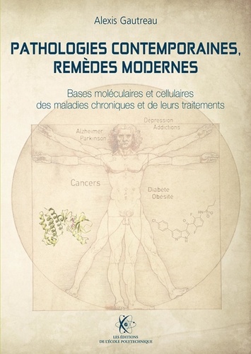 Pathologies contemporaines, remèdes modernes. Bases moléculaires et cellulaires des maladies chroniques et de leurs traitements