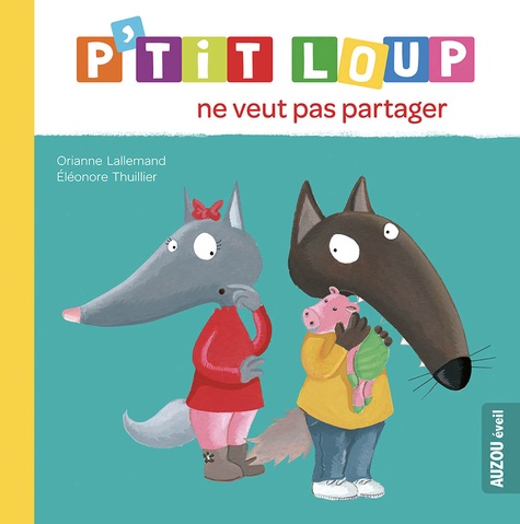 P'tit Loup : P'tit loup ne veut pas partager