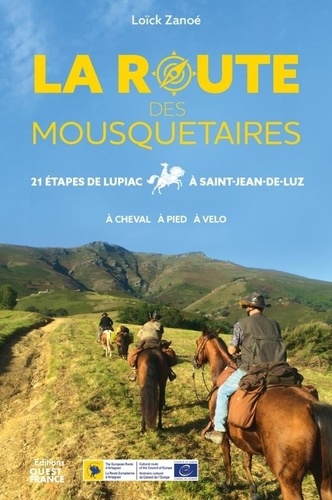 La route des Mousquetaires. 21 étapes de Lupiac à Saint-Jean-de-Luz