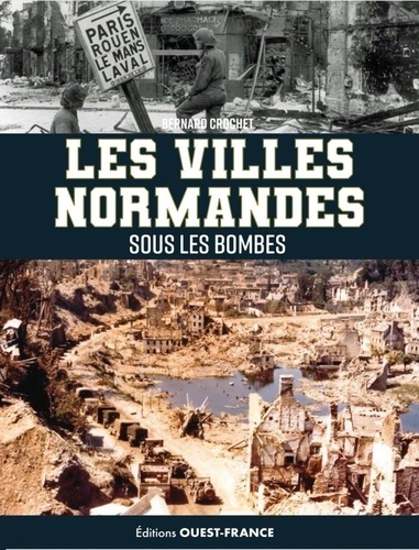 Les villes normandes sous les bombes