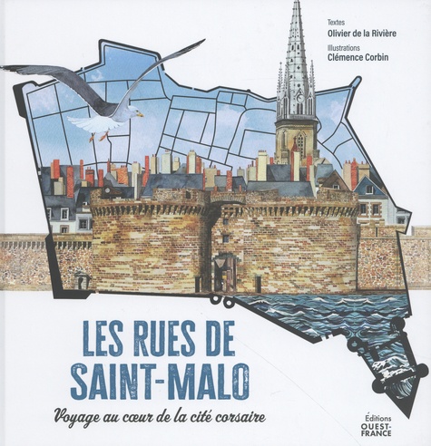 Les rues de Saint-Malo. Voyage au coeur de la cité corsaire