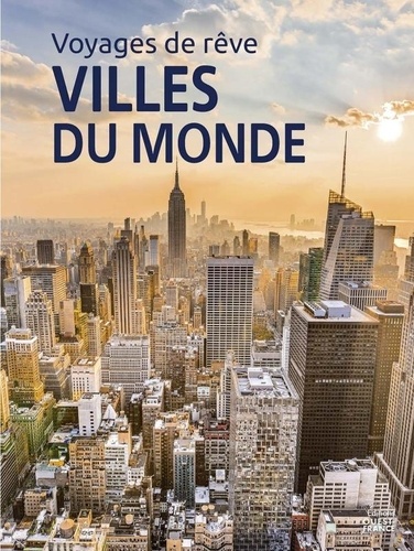 Voyages de rêve. Villes du monde