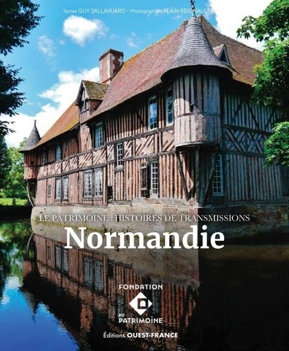 Normandie. Le patrimoine : histoires de transmissions