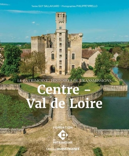 Centre-Val de Loire. Le patrimoine : histoires de transmissions