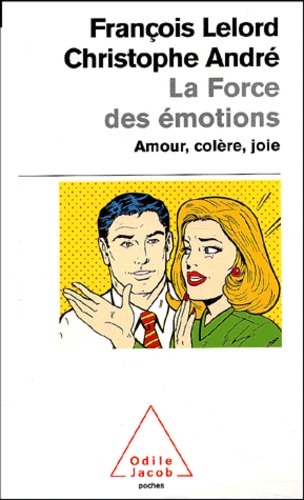 La force des émotions. Amour, colère, joie...