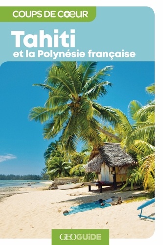 Tahiti et la Polynésie française. 2e édition