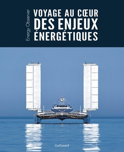 Voyage au coeur des enjeux énergétiques. Energy Observer