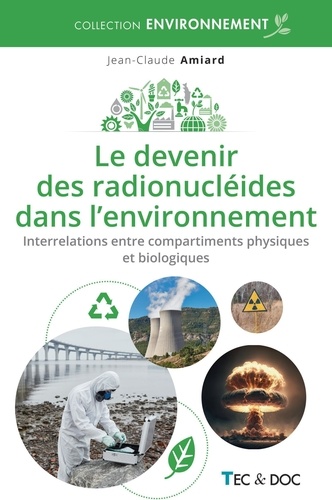 Le devenir des radionucléides dans l'environnement. Interrelations entre compartiments physiques et biologiques