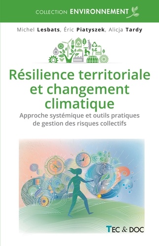 Résilience territoriale et changement climatique. Approche systémique et outils pratiques de gestion des risques collectifs