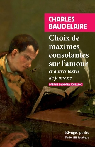 Choix de maximes consolantes sur l'amour. Et autres textes de jeunesse