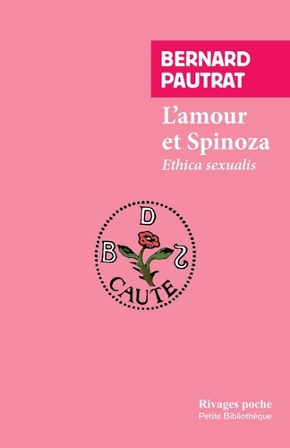 L'amour et Spinoza. Ethica sexualis