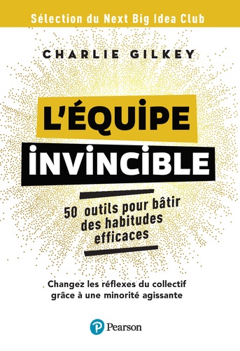 L'équipe invincible. 25 outils pour bâtir une culture de l'efficacité