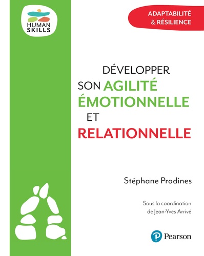 Développer son agilité émotionnelle et relationnelle. Adaptabilité & résilience