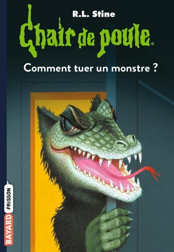 Chair de poule Tome 34 : Comment tuer un monstre ?