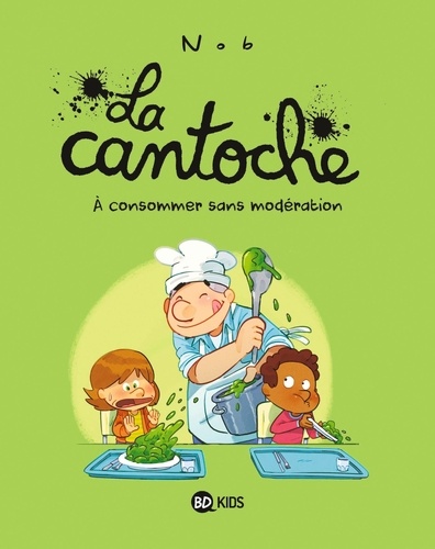 La cantoche Tome 3 : A consommer sans modération