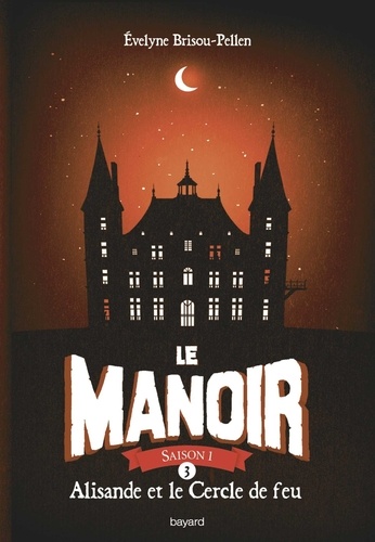 Le Manoir, Saison 1 Tome 3 : Alisande et le Cercle de feu