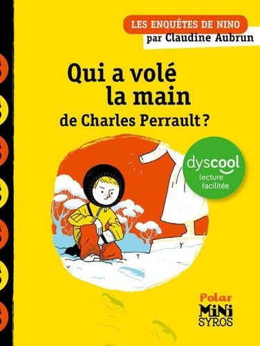 Les enquêtes de Nino : Qui a volé la main de Charles Perrault ? [ADAPTE AUX DYS