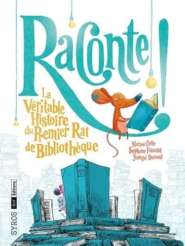 Raconte ! La véritable histoire du premier rat de bibliothèque