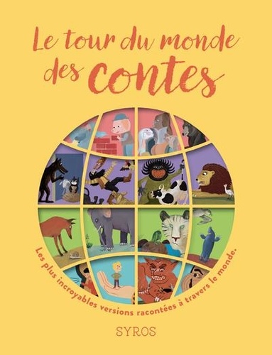 Le tour du monde des contes. Les plus incroyables versions de quatre grands contes : Les trois petits cochons, Les musiciens de Brême, Le lièvre et la tortue et Tom Pouce racontées à travers le monde, Edition collector