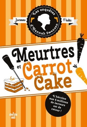 Les enquêtes d'Hannah Swensen Tome 9 : Meurtres et Carrot Cake