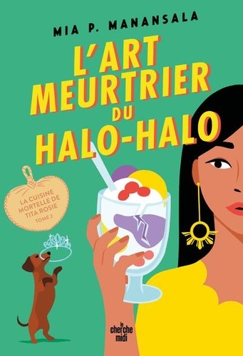 La cuisine mortelle de tita Rosie Tome 2 : L'Art meurtrier du halo-halo