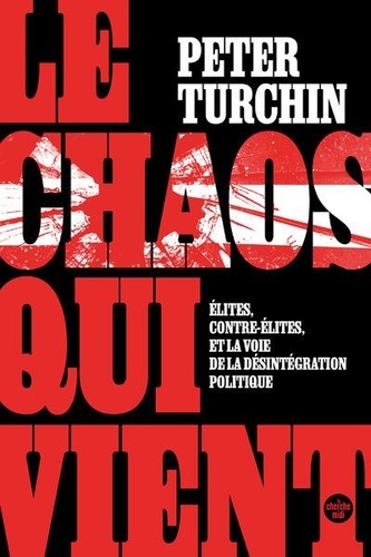 Le chaos qui vient. Elites, contre-élites, et la voie de la désintégration politique