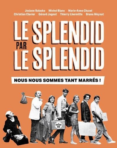 Le Splendid par Le Splendid. Nous nous sommes tant marrés !